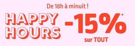 Happy Hours de 18h à minuit : -15% sur TOUT le site et l'appli