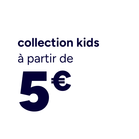Collection kids à partir de 5€